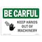 Signmission OSHA BE CAREFUL Sign, Keep Hands Out Of Machinery, 10in X 7in Rigid Plastic, 7" W, 10" L, Landscape OS-BC-P-710-L-10032 - alternate 1
